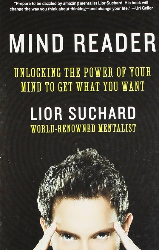 Mind Reader: Unlocking the Power of Your Mind to Get What You Want, Paperback By Lior Suchard
