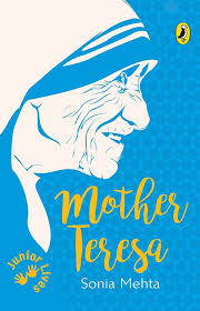 Mother Teresa: Junior Lives By Sonia Mehta