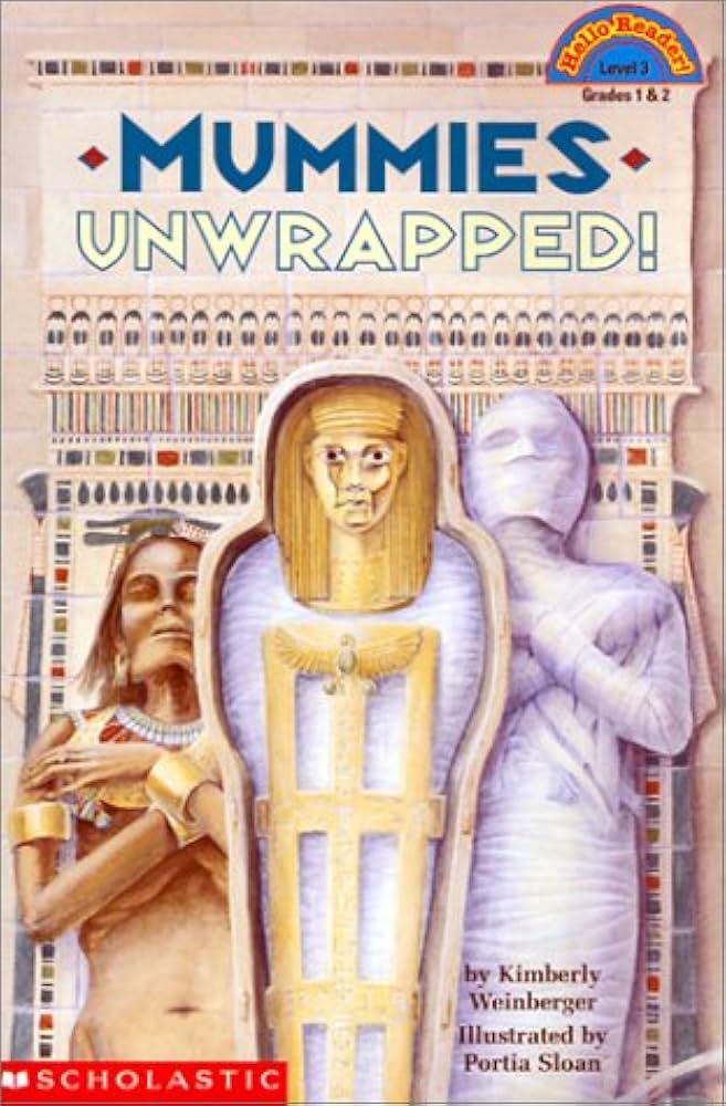 Mummies Unwrapped  By  Kimberly A. Weinberger