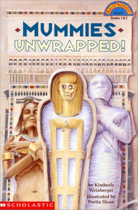 Mummies Unwrapped  By  Kimberly A. Weinberger
