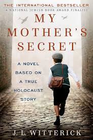 My Mother's Secret A Novel Based on a True Holocaust Story By J.L. Witterick