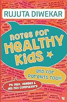 Notes for Healthy Kids By Rujuta Diwekar