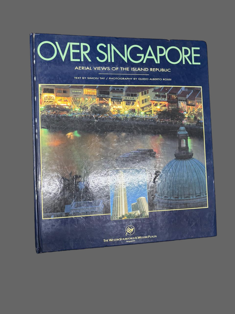 OVER SINGAPORE By AERIAL VIEWS OF THE ISLAND REPUBLIC TEXT BY SIMON TAY/PHOTOGRAPHY BY GUIDO ALBERTO ROSSI