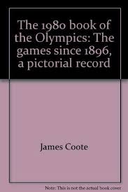 Olympics: The Games Since 1896, A Pictorial Record" by James Coote (Rare)