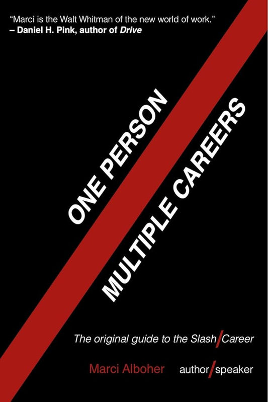 One Person/Multiple Careers: The Original Guide to the Slash Career, Marci Alboher