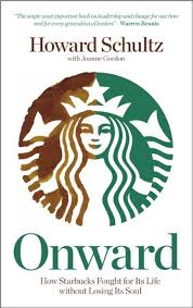 Onward: How Starbucks Fought For Its Life without Losing Its Soul By Howard Schultz 