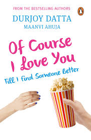 PMR: Of Course I Love You! Till I Find S: Till I Find Someone Better Paperback by Durjoy Datta