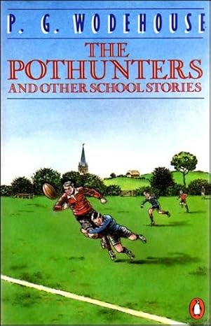 Pothunters: And Other School Stories
by P. G. Wodehouse