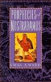 Prophecies of Nostradamus by Chas A. Ward