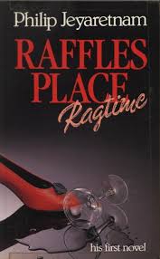 Raffles place ragtime By Philip Jeyaretnam