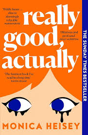 Really Good, Actually By Monica Heisey