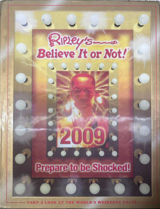 Ripley's Believe it or Not 2009: Prepare to be Shocked! Hardcover – 2