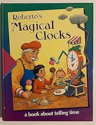 Roberto's Magical Clocks By Time-Life Books