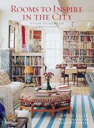 Rooms to Inspire in the City: Stylish Interiors for Urban Living Hardcover By Annie Kelly 