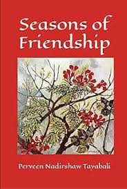SEASONS OF FRIENDSHIP By Perveen Tayabali