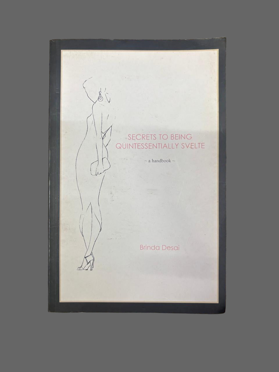 SECRETS TO BEING QUINTESSENTIALLY SVELTE By Brinda Desai