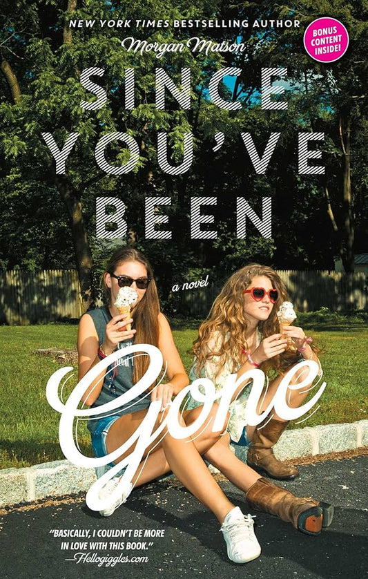 SINCE YOU'VE BEEN GONE By Morgan Matson