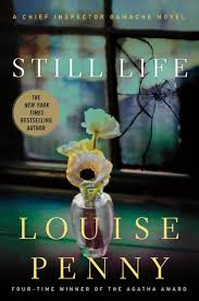 STILL LIFE: CHIEF INSPECTOR GAMACHE NOVEL BOOK 1 By Louise Penny
