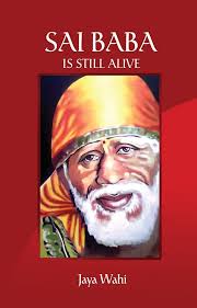 Sai Baba is Still Alive By  Jaya Wahi