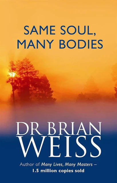 Same Soul, Many Bodies By Dr. Brian Weiss