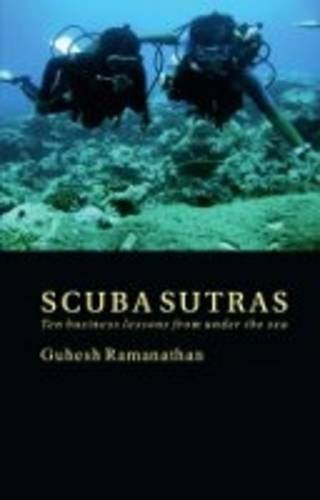 Scuba Sutras: Ten Business Lessons from Under the Sea Book by Guhesh Ramanathan