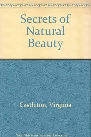 Secrets of Natural Beauty Paperback by Virginia Castleton Thomas