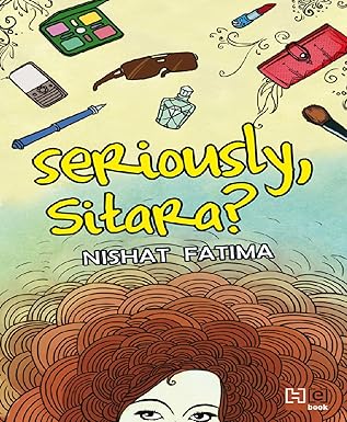 Seriously, Sitara? By Nishat Fatima