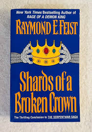 Shards of a Broken Crown by Raymond E. Feist