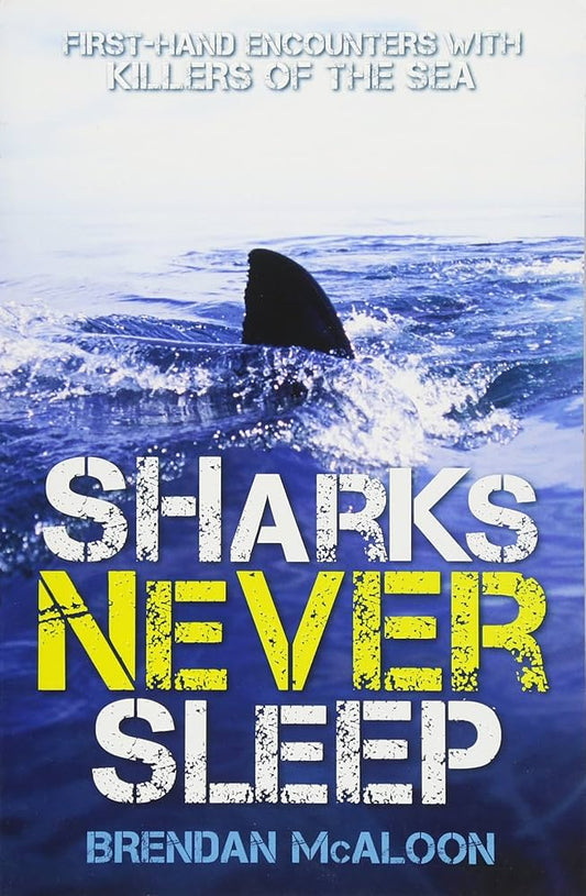 Sharks Never Sleep: First-Hand Encounters with Killers of the Sea By Brendan McAloon   online second hand books
