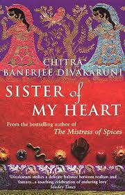 Sister Of My Heart By Chitra Banerjee Divakaruni