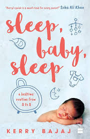 Sleep, Baby, Sleep: A Bedtime Routine from 8 to 8 by Kerry Bajaj ( Rare )