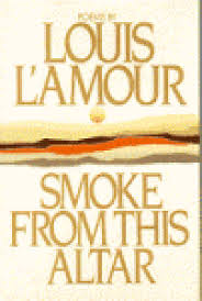 Smoke from This Altar Hardcover by Louis L'Amour