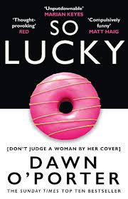So Lucky: The latest bold, brilliant and funny Sunday Times best selling book from the author of The Cows By Dawn O’Porter   buy used books online