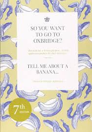 So You Want to Go to Oxbridge?: Tell Me About a Banana Paperback by Oxbridge Graduates