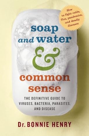 Soap and Water & Common Sense By Bonnie Henry