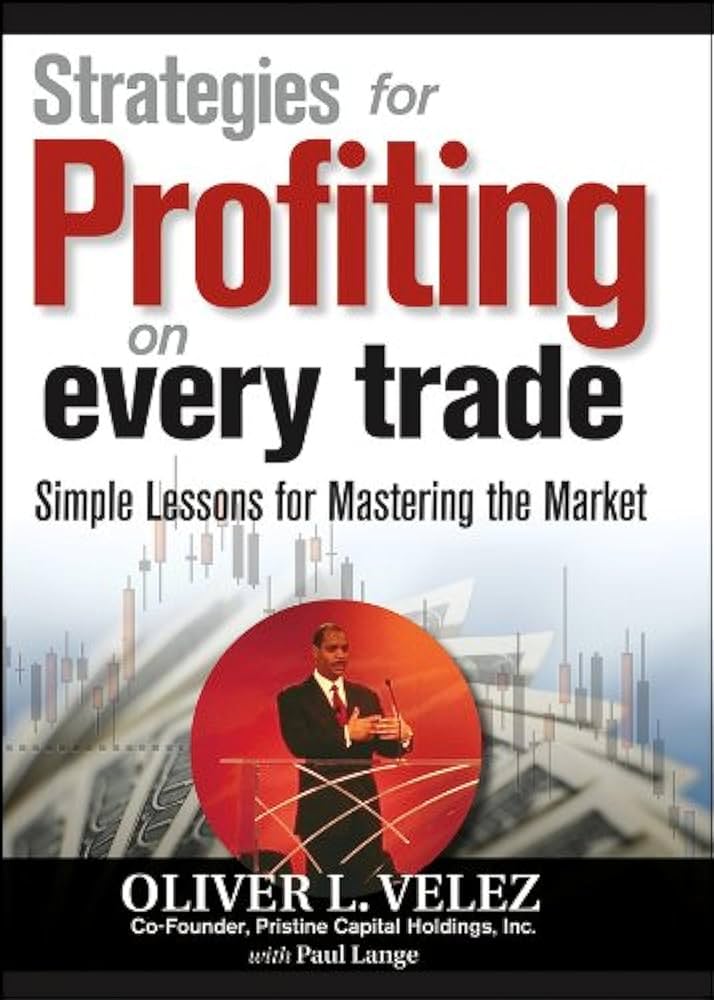 Strategies for Profiting on Every Trade: Simple Lessons for Mastering the Market (Wiley Trading)