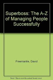 Superboss: The A-Z of Managing People Successfully Hardcover by David Freemantle (Rare)