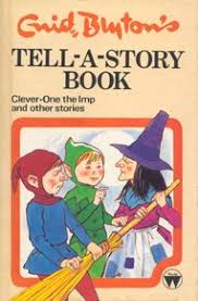 TELL-A-STORY BOOK Clever-One the Imp and other stories By Enid Blyton