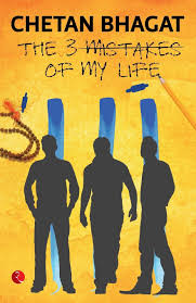THE 3 MISTAKES OF MY LIFE By  Chetan Bhagat