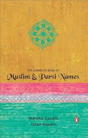 THE COMPLETE BOOK OF MUSLIM & PARSI NAMES By Menka Gandhi     second hand books online