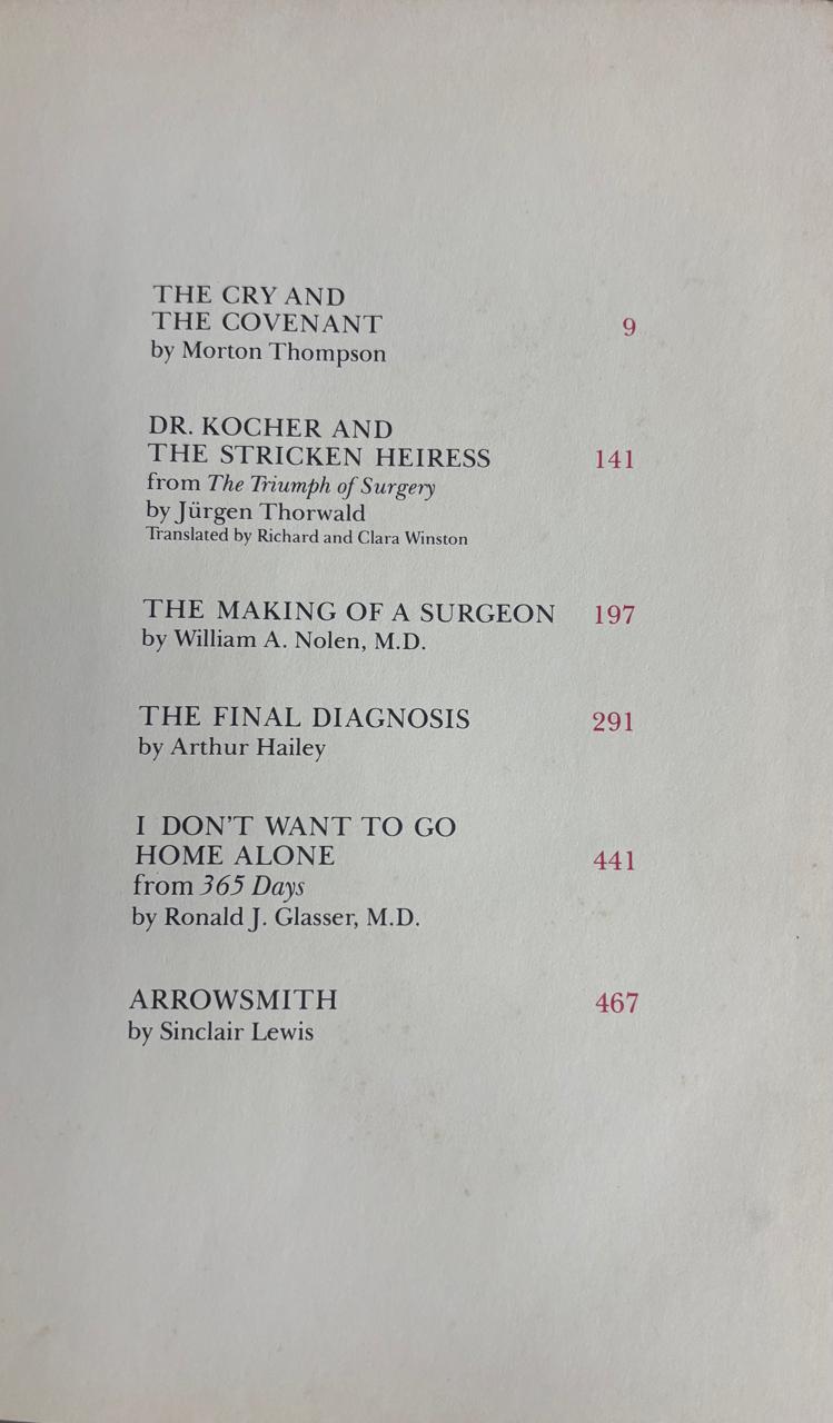 THE CRY AND THE COVENANT by Morton Thompson 9 DR. KOCHER AND THE STRICKEN HEIRESS from The Triumph of Surgery by Jürgen Thorwald Translated by Richard and Clara Winston THE MAKING OF A SURGEON 141 by William A. Nolen, M.D. 197 THE FINAL DIAGNOSIS by Arthur Hailey 291 I DON'T WANT TO GO HOME ALONE from 365 Days by Ronald J. Glasser, M.D. 441 ARROWSMITH by Sinclair Lewis 467  online second hand books