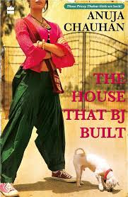 THE HOUSE THAT BJ BUILT (National Bestseller) By  Anuja Chauhan
