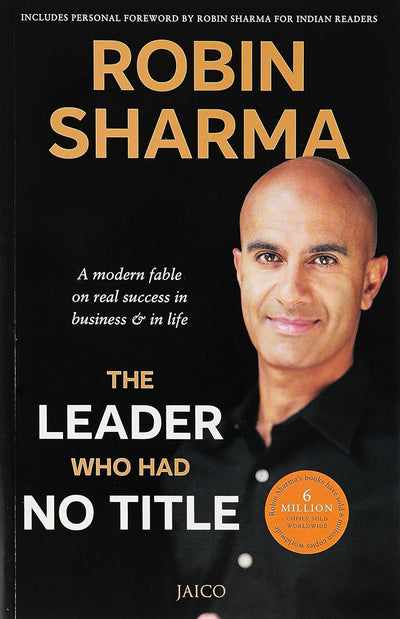 THE LEADER WHO HAD NO TITLE By Robin Sharma