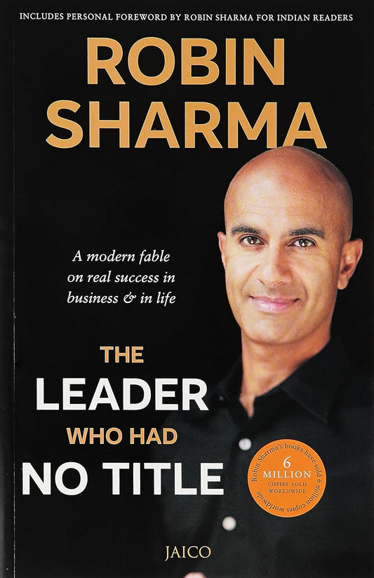 THE LEADER WHO HAD NO TITLE By Robin Sharma