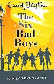 THE SIX BAD BOYS By ENID BLYTON