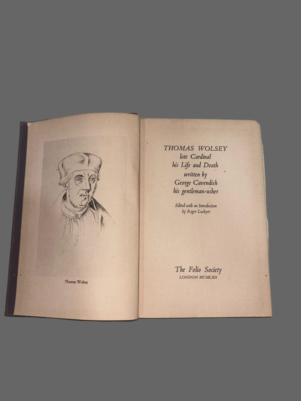 THOMAS WOLSEY late Cardinal his Life and Death written by George Cavendish (Rare)
