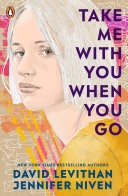 Take Me With You When You Go By David Levithan, Jennifer Niven 