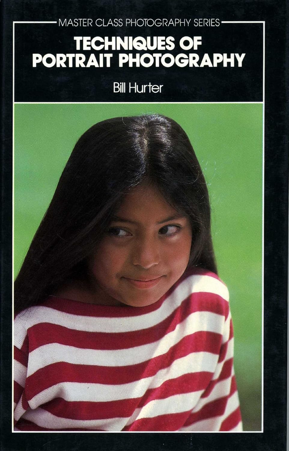 Techniques of portrait photography By Bill Hurter