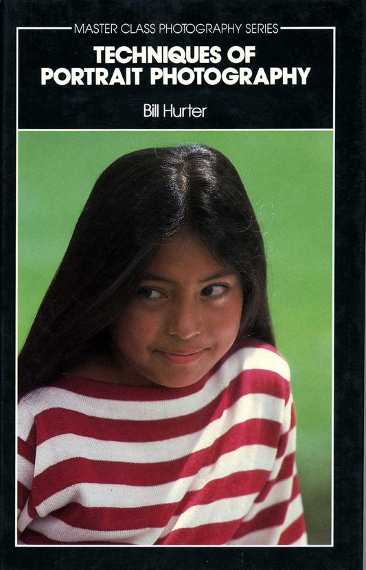 Techniques of portrait photography By Bill Hurter