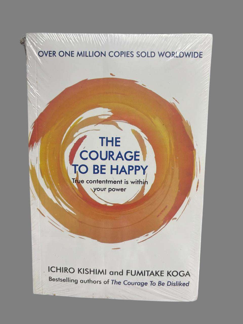 The Courage to Be Happy By  Ichiro Kishimi
